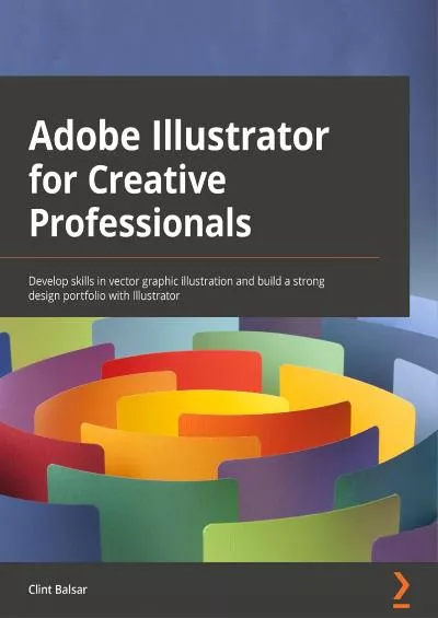 (DOWNLOAD)-Adobe Illustrator for Creative Professionals: Develop skills in vector graphic