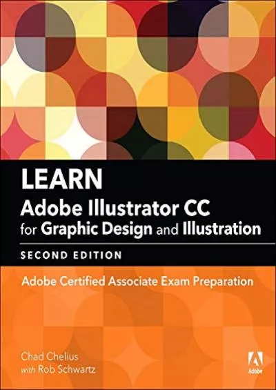 (READ)-Learn Adobe Illustrator CC for Graphic Design and Illustration: Adobe Certified Associate Exam Preparation (Adobe Certified Associate (ACA))