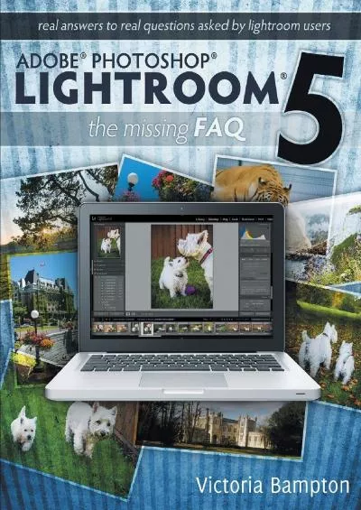(READ)-Adobe Photoshop Lightroom 5 - The Missing FAQ: Real Answers to Real Questions Asked by Lightroom Users