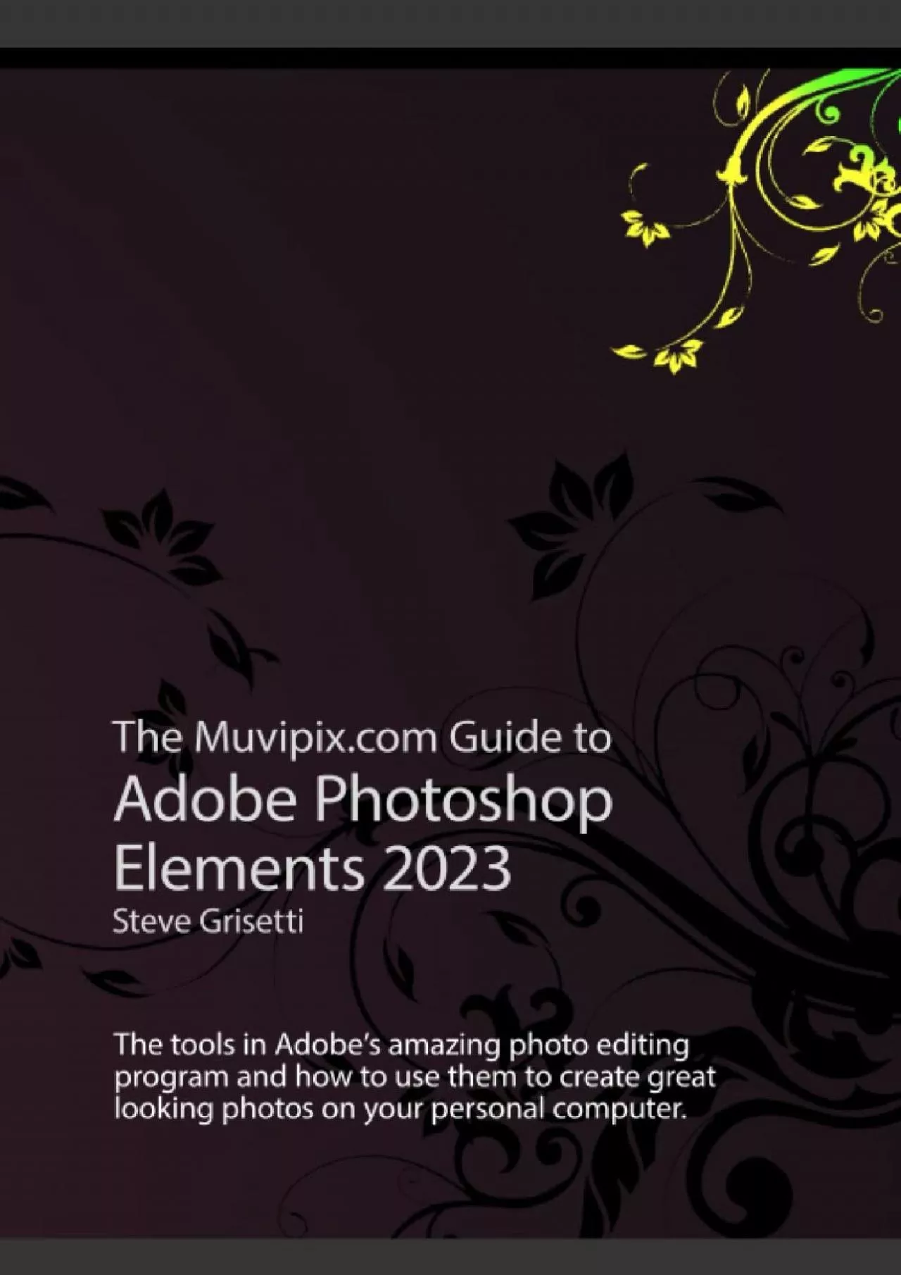 PDF-(DOWNLOAD)-The Muvipix.com Guide to Adobe Photoshop 2023: The tools in Adobe\'s amazing