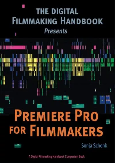 (EBOOK)-Premiere Pro for Filmmakers (The Digital Filmmaking Handbook Presents)