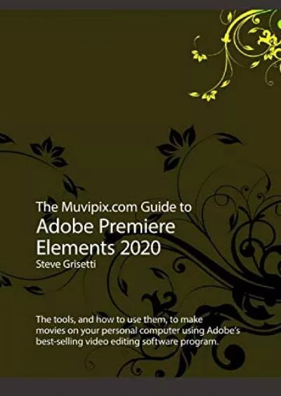 (READ)-The Muvipix.com Guide to Adobe Premiere Elements 2020: The tools, and how to use