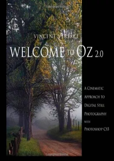 (DOWNLOAD)-Welcome to Oz 2.0: A Cinematic Approach to Digital Still Photography with Photoshop