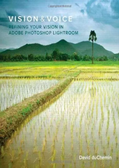 (EBOOK)-Vision & Voice: Refining Your Vision in Adobe Photoshop Lightroom (Voices That Matter)