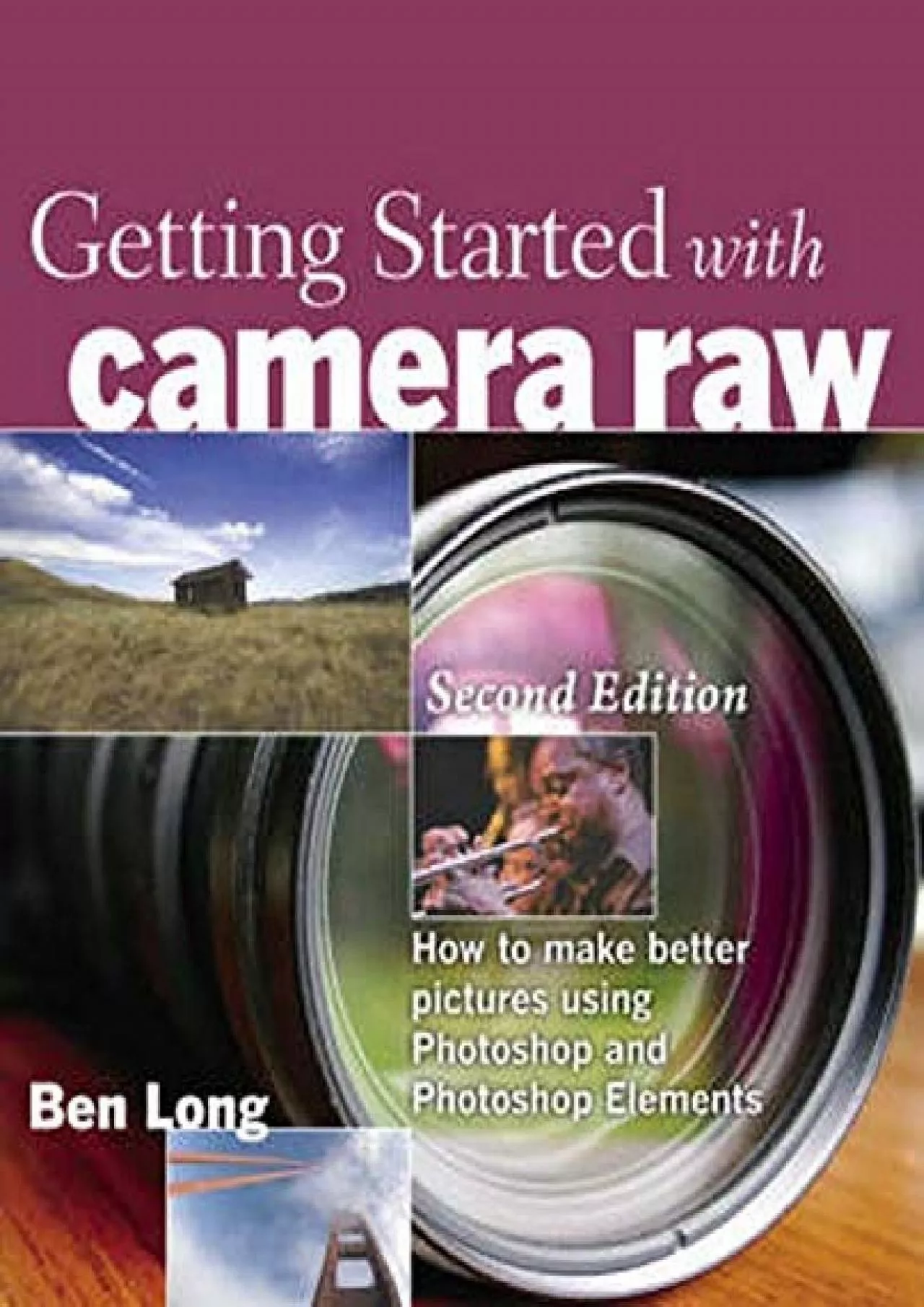 PDF-(EBOOK)-Getting Started with Camera Raw: How to Make Better Pictures Using Photoshop and