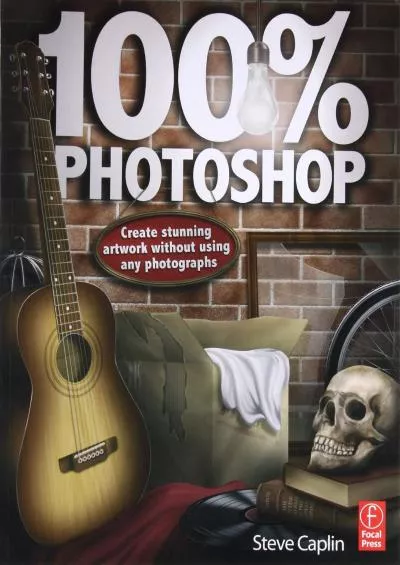 (READ)-100% Photoshop: Create stunning artwork without using any photographs