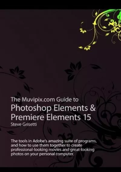 (READ)-The Muvipix.com Guide to Photoshop Elements & Premiere Elements 15: The tools in