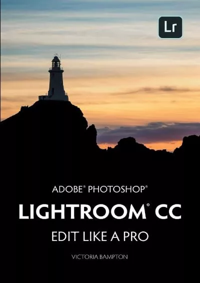 (BOOS)-Adobe Photoshop Lightroom CC - Edit Like a Pro: (2018 Release)