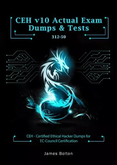 [READ]-CEH v10 Certified Ethical Hacker Actual Practice Exams  dumps: 400+ Actual Exam Dumps with their Answers  Explanations for CEH v10 Exam - Passing Guaranteed Vol 2