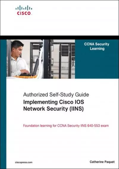 [eBOOK]-Implementing Cisco IOS Network Security (IINS): (CCNA Security exam 640-553) (Authorized Self-Study Guide)