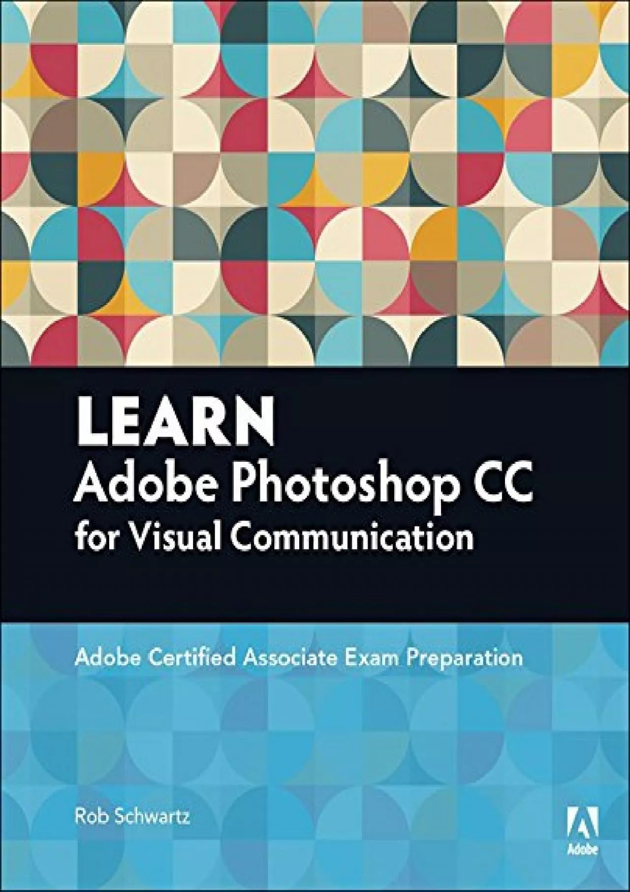(DOWNLOAD)-Learn Adobe Photoshop CC for Visual Communication: Adobe Certified Associate