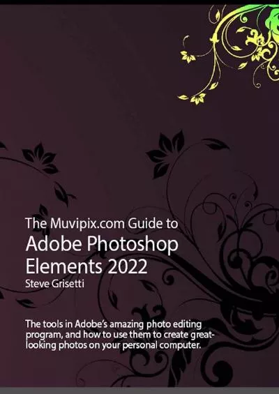 (DOWNLOAD)-The Muvipix.com Guide to Adobe Photoshop Elements 2022: The tools and how to