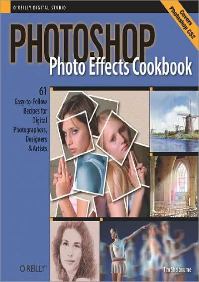 (READ)-Photoshop Photo Effects Cookbook: 61 Easy-to-Follow Recipes for Digital Photographers, Designers, and Artists