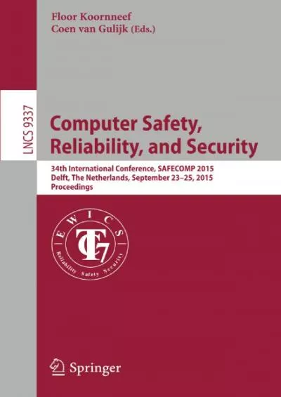 [PDF]-Computer Safety, Reliability, and Security: 34th International Conference, SAFECOMP 2015, Delft, The Netherlands, September 23-25, 2015, Proceedings (Lecture Notes in Computer Science, 9337)