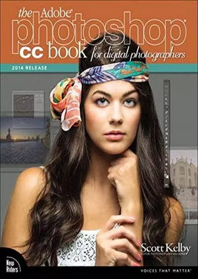 (DOWNLOAD)-The Adobe Photoshop CC Book for Digital Photographers 2014 (Voices That Matter)