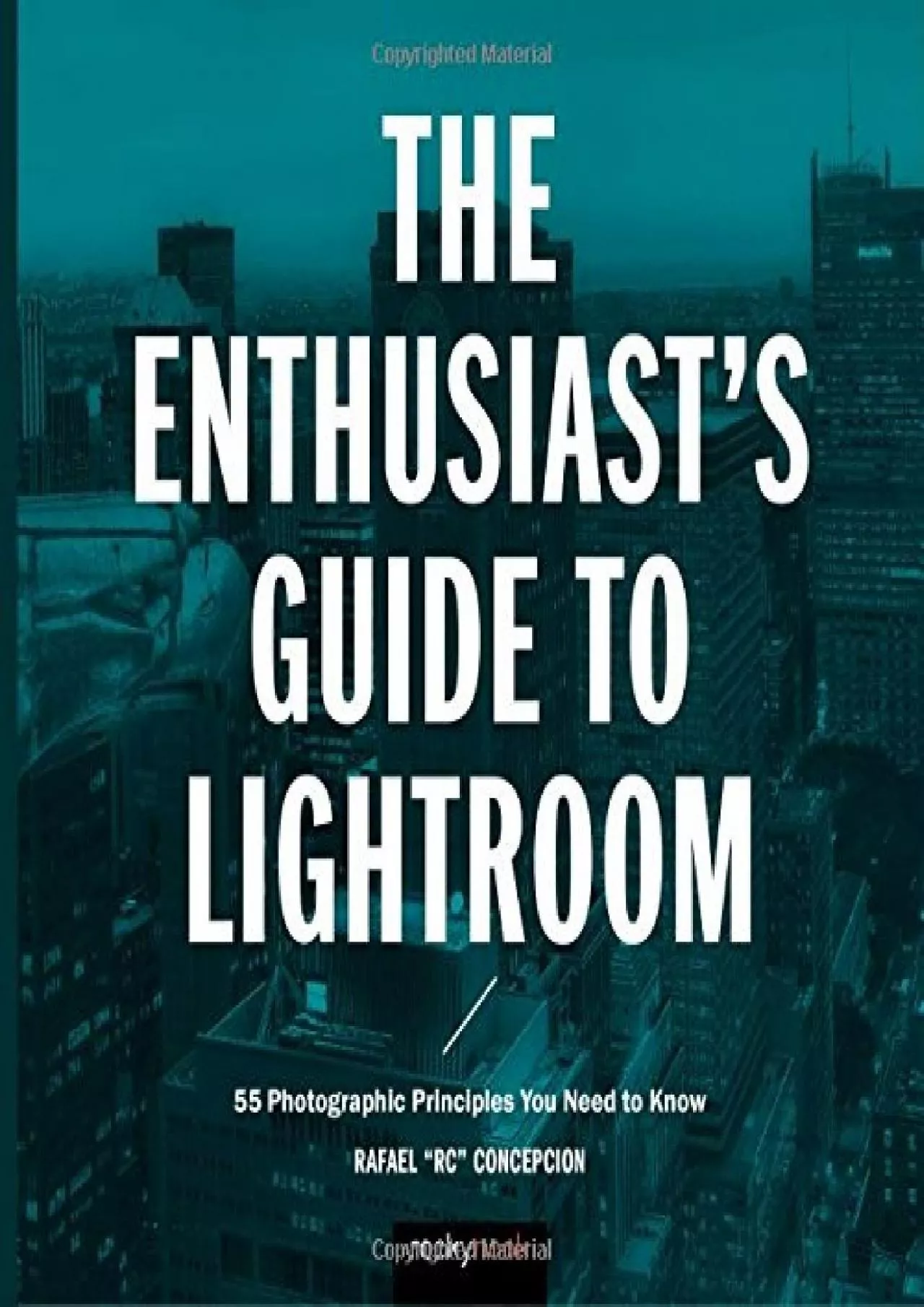 PDF-(BOOK)-The Enthusiast\'s Guide to Lightroom: 55 Photographic Principles You Need to Know