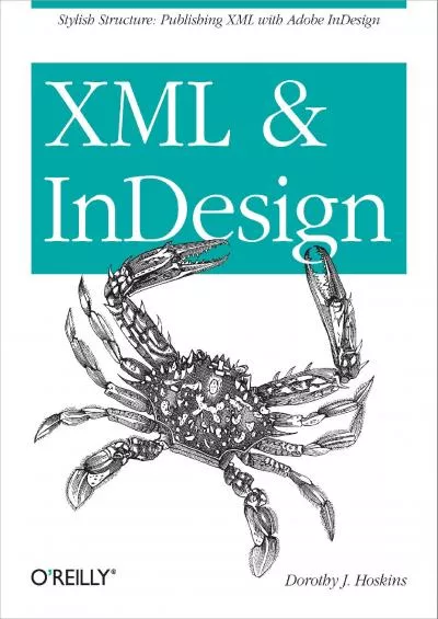 (BOOK)-XML and InDesign: Stylish Structure: Publishing XML with Adobe InDesign