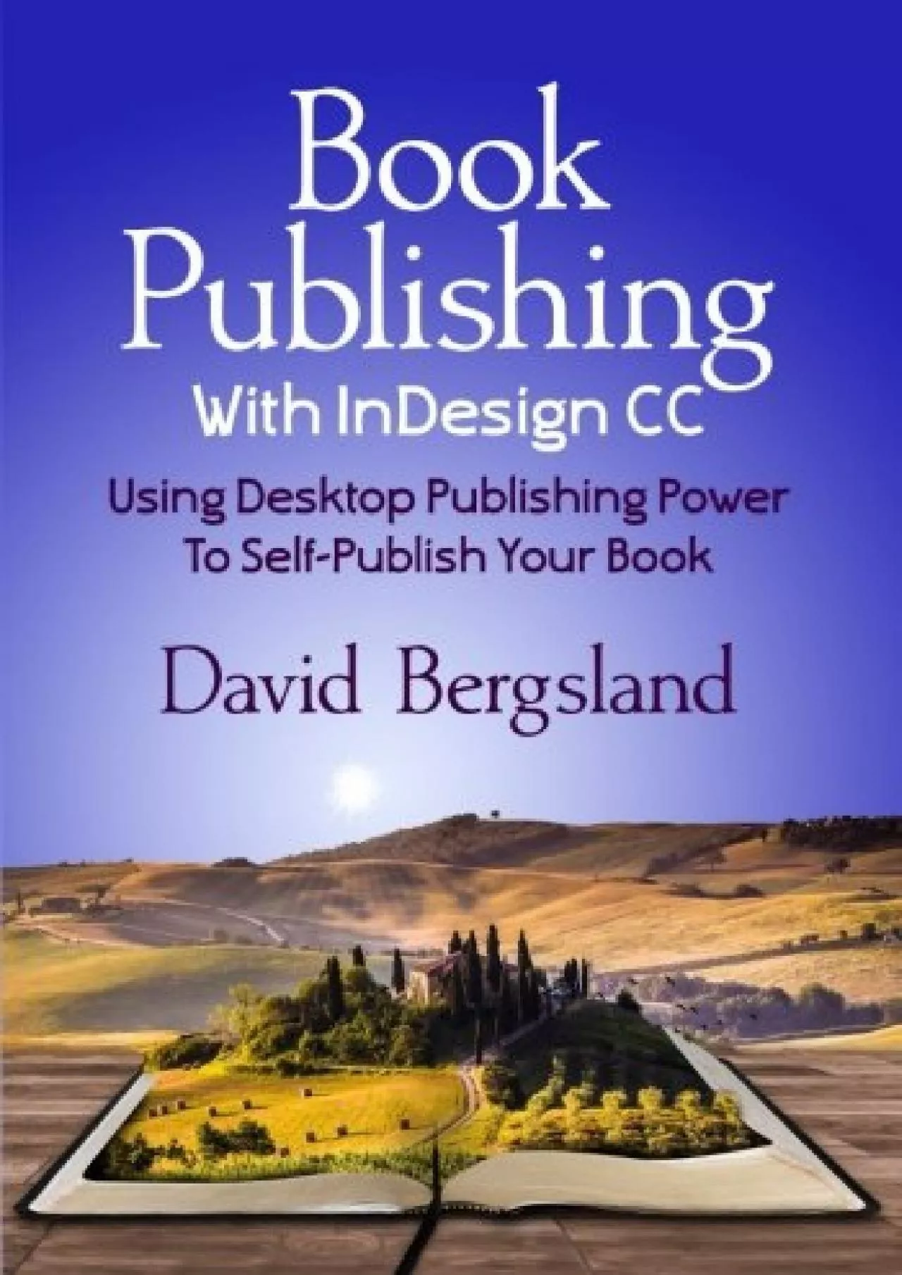 (EBOOK)-Book Publishing With InDesign CC: Using Desktop Publishing Power To Self-Publish