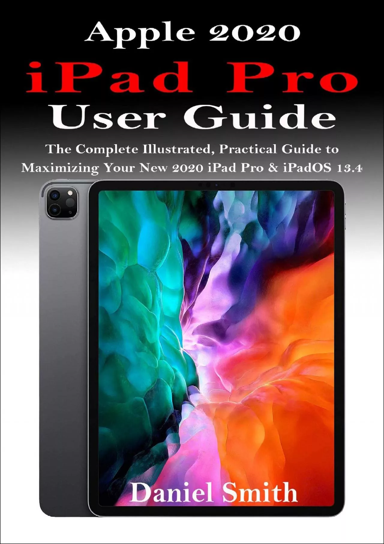 PDF-(DOWNLOAD)-Apple 2020 iPad Pro User Guide: The Complete Illustrated, Practical Guide to