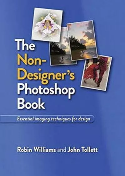 (READ)-The Non-Designer\'s Photoshop Book: Essential Imaging Techniques for Design