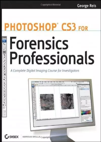 (DOWNLOAD)-Photoshop CS3 for Forensics Professionals: A Complete Digital Imaging Course for Investigators