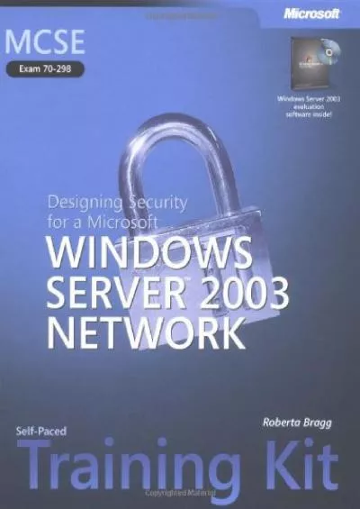 [eBOOK]-MCSE Self-Paced Training Kit (Exam 70-298): Designing Security for a Microsoft® Windows Server(TM) 2003 Network