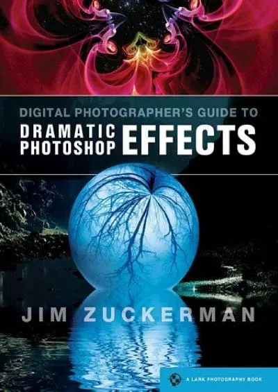 (DOWNLOAD)-Digital Photographer\'s Guide to Dramatic Photoshop Effects