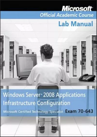 [DOWLOAD]-Exam 70-643 Windows Server 2008 Applications Infrastructure Configuration Lab Manual