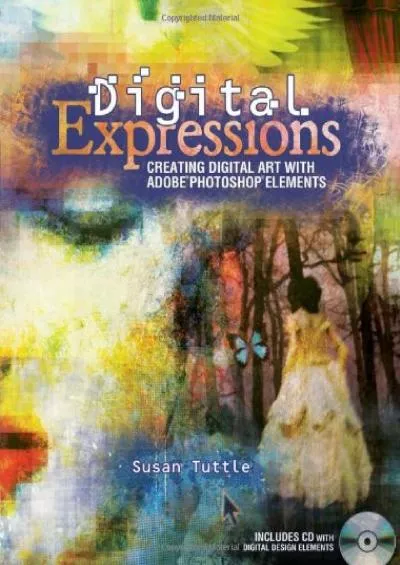 (BOOK)-Digital Expressions: Creating Digital Art with Adobe Photoshop Elements