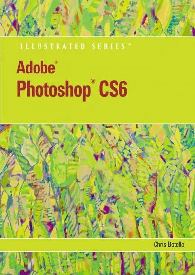 (DOWNLOAD)-Adobe Photoshop CS6 Illustrated with Online Creative Cloud Updates (Adobe CS6