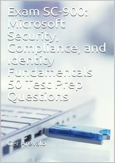 [PDF]-Exam SC-900: Microsoft Security, Compliance, and Identity Fundamentals 50 Test Prep