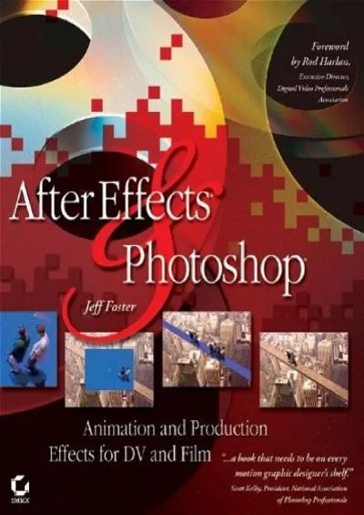 (DOWNLOAD)-After Effects and Photoshop: Animation and Production Effects for DV and Film