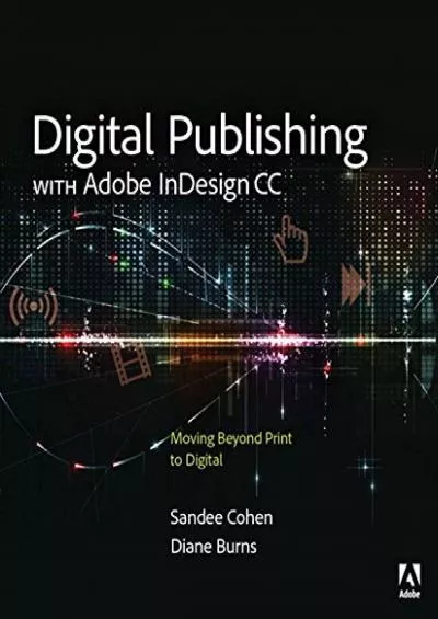 (READ)-Digital Publishing with Adobe InDesign CC: Moving Beyond Print to Digital