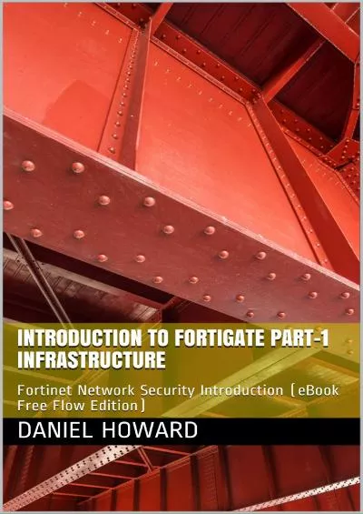 [DOWLOAD]-Introduction to FortiGate Part-I Infrastructure: Fortinet Network Security Introduction (eBook Free Flow Edition) (NSE4 Study Guide 1)