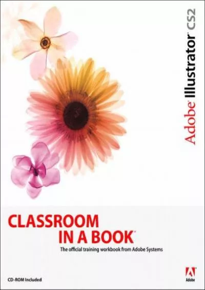 (READ)-Adobe Illustrator CS2 Classroom in a Book (CD-Rom Included)