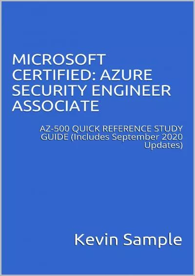 [FREE]-MICROSOFT CERTIFIED: AZURE SECURITY ENGINEER ASSOCIATE: AZ-500 QUICK REFERENCE STUDY GUIDE (Includes September 2020 Updates)