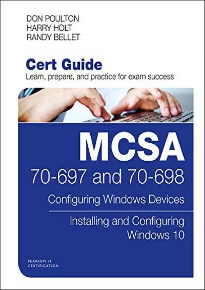 [FREE]-MCSA 70-697 and 70-698 Cert Guide: Configuring Windows Devices Installing and Configuring Windows 10 (Certification Guide)