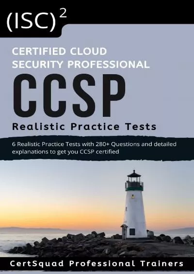 [DOWLOAD]-(ISC)2 Certified Cloud Security Professional CCSP Realistic Practice Tests: 6 Realistic Practice Tests with 280+ Questions and detailed explanations to get you CCSP certified