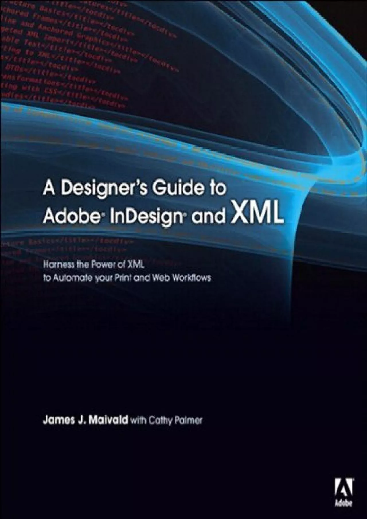 PDF-(EBOOK)-Designer\'s Guide to Adobe InDesign and XML, A: Harness the Power of XML to Automate