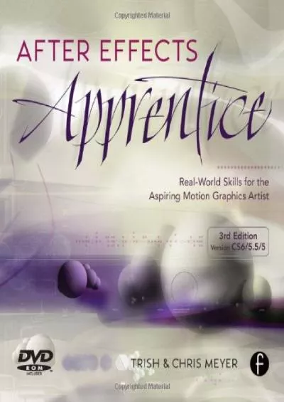 (BOOS)-After Effects Apprentice, Third Edition: Real World Skills for the Aspiring Motion Graphics Artist (Apprentice Series)