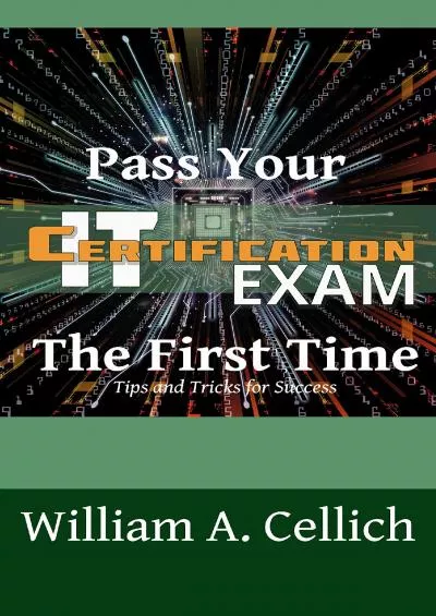 [FREE]-Pass Your IT Certification Exam The First Time : Tips and Tricks for Success