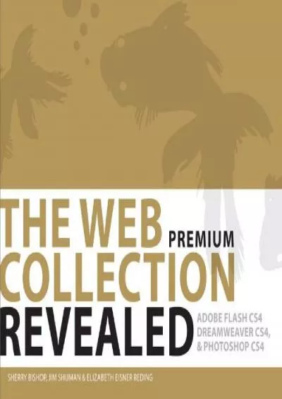 (BOOS)-The Web Collection Revealed Premium Edition, Hardcover: Adobe Dreamweaver CS4, Adobe Flash CS4, and Adobe Photoshop CS4 (Revealed Series Vision)