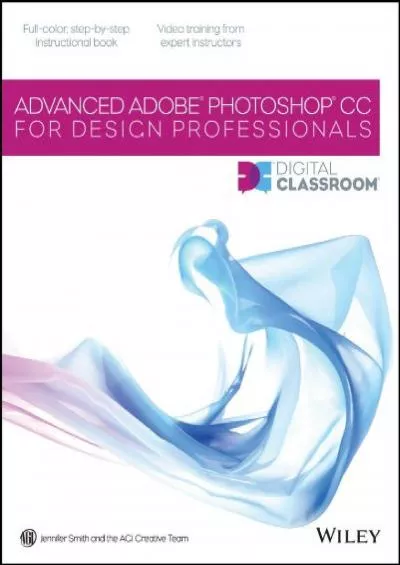 (READ)-Advanced Photoshop CC for Design Professionals Digital Classroom