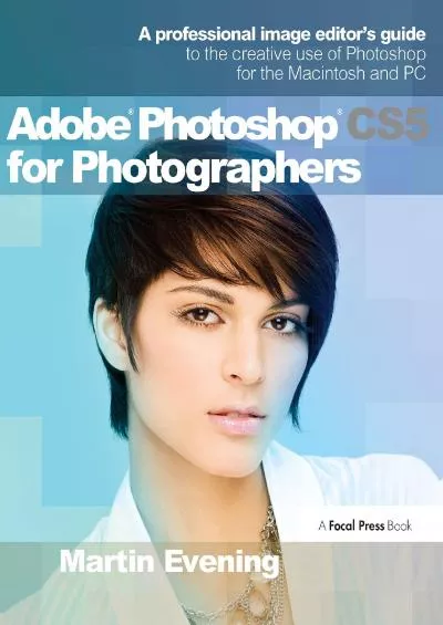 (DOWNLOAD)-Adobe Photoshop CS5 for Photographers: A professional image editor\'s guide to the creative use of Photoshop for the Macintosh and PC