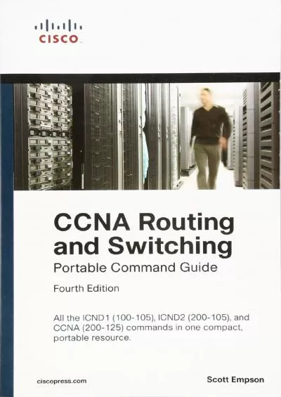 [DOWLOAD]-CCNA Routing and Switching Portable Command Guide (ICND1 100-105, ICND2 200-105, and CCNA 200-125)