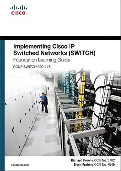 [DOWLOAD]-Implementing Cisco IP Switched Networks (SWITCH) Foundation Learning Guide: (CCNP SWITCH 300-115) (Foundation Learning Guides)