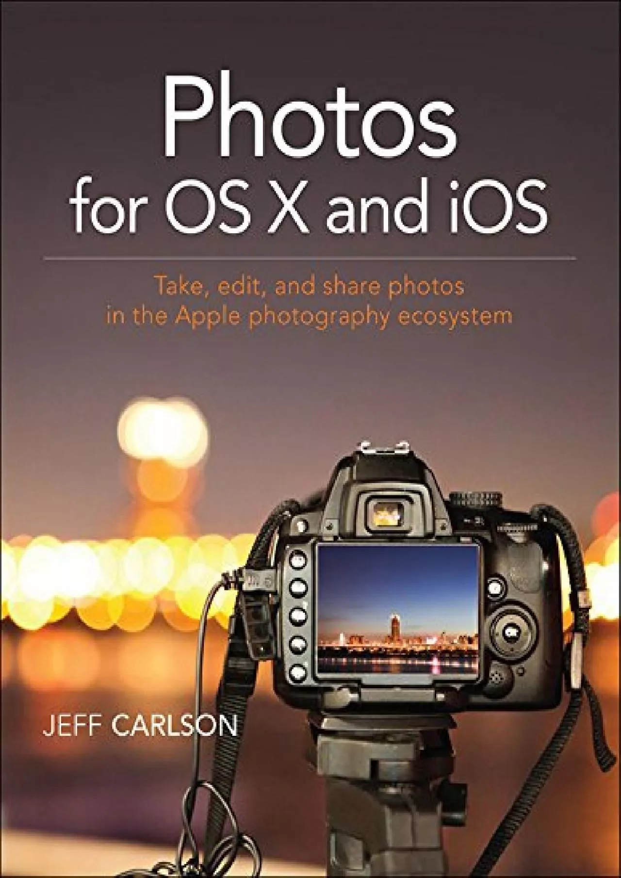 (BOOS)-Photos for OS X and iOS: Take, edit, and share photos in the Apple photography