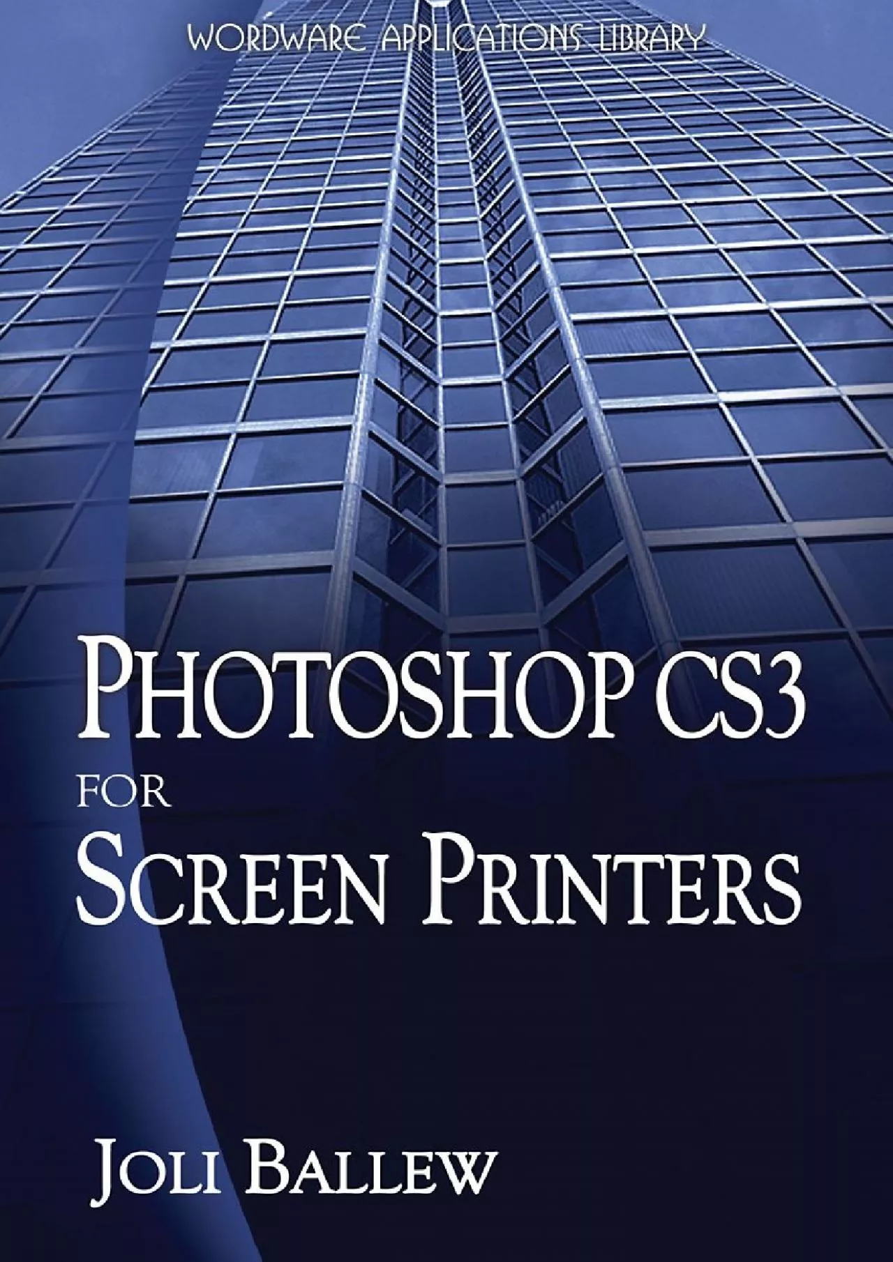 (DOWNLOAD)-PhotoShop CS3 for Screen Printers (Wordware Applications Library)
