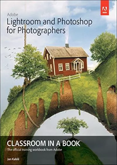 (READ)-Adobe Lightroom and Photoshop for Photographers Classroom in a Book