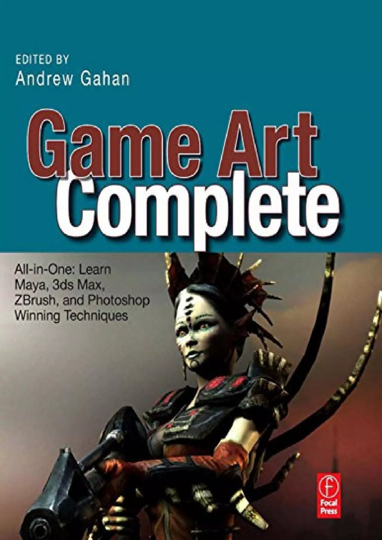 PDF-(READ)-Game Art Complete: All-in-One: Learn Maya, 3ds Max, ZBrush, and Photoshop Winning